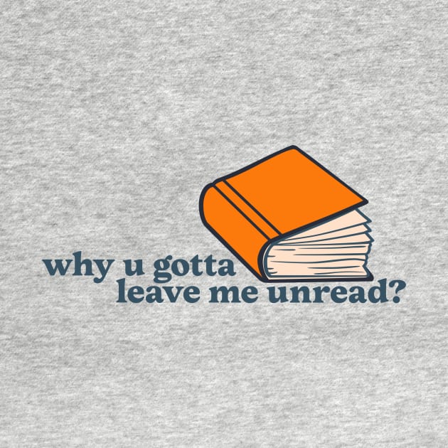 Why u gotta leave me unread? by underovert